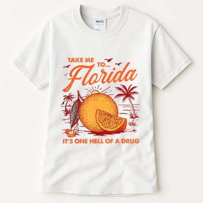 Take Me To Florida ItS One Hell Of A Drug Funny Beach Tall T-Shirt