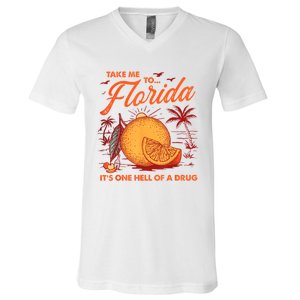 Take Me To Florida ItS One Hell Of A Drug Funny Beach V-Neck T-Shirt