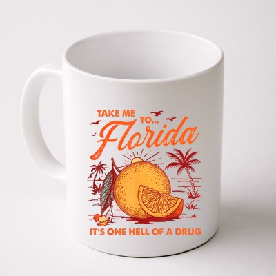 Take Me To Florida ItS One Hell Of A Drug Funny Beach Mug