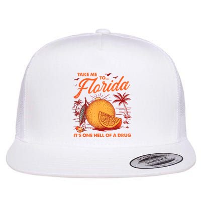 Take Me To Florida ItS One Hell Of A Drug Funny Beach Flatbill Hat
