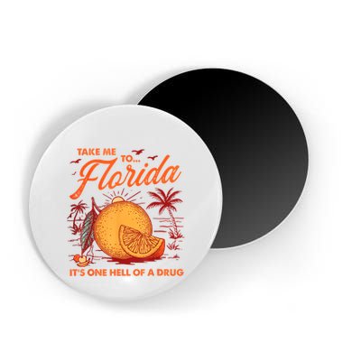 Take Me To Florida ItS One Hell Of A Drug Funny Beach Magnet