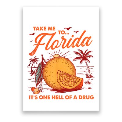 Take Me To Florida ItS One Hell Of A Drug Funny Beach Poster