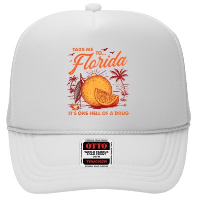 Take Me To Florida ItS One Hell Of A Drug Funny Beach Trucker Hat