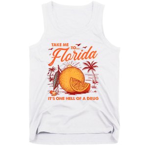 Take Me To Florida ItS One Hell Of A Drug Funny Beach Tank Top