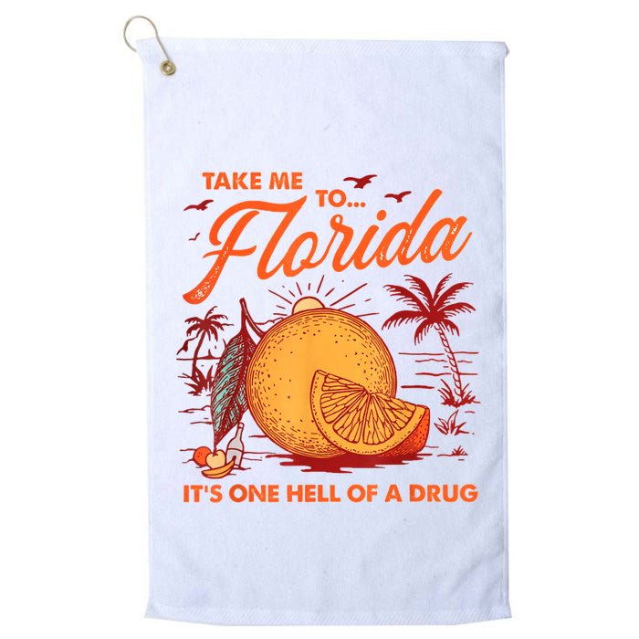 Take Me To Florida ItS One Hell Of A Drug Funny Beach Golf Towel