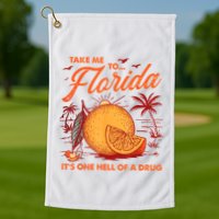Take Me To Florida ItS One Hell Of A Drug Funny Beach Golf Towel
