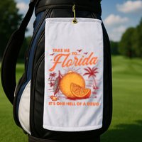 Take Me To Florida ItS One Hell Of A Drug Funny Beach Golf Towel