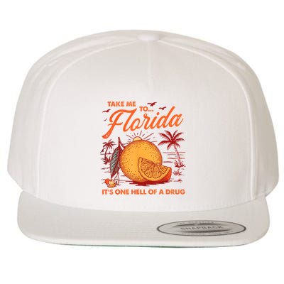 Take Me To Florida ItS One Hell Of A Drug Funny Beach Wool Snapback Cap