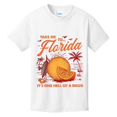 Take Me To Florida ItS One Hell Of A Drug Funny Beach Kids T-Shirt