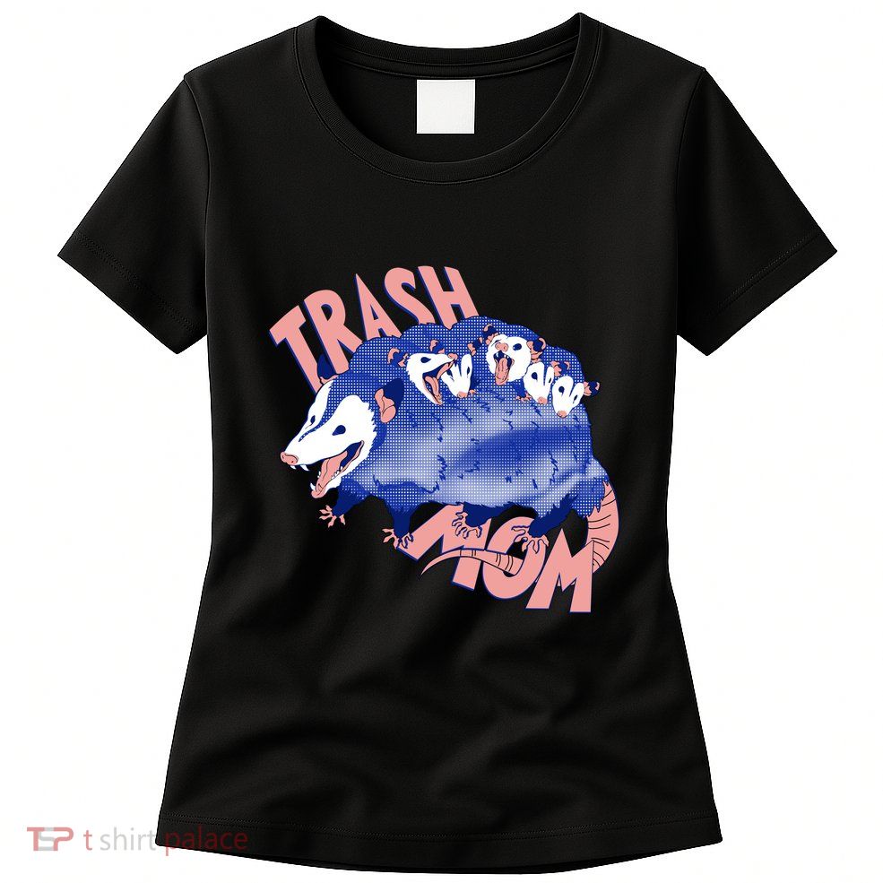 Trash Mom Trash Panda Racoon Meme Womens T-Shirt