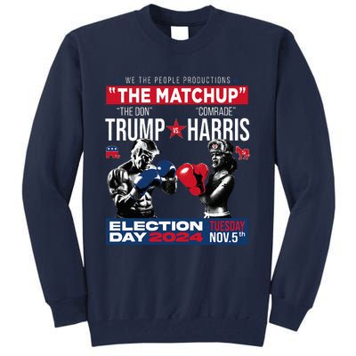 The Matchup The Don And Comrade Harris Pro Trump 2024 Tall Sweatshirt