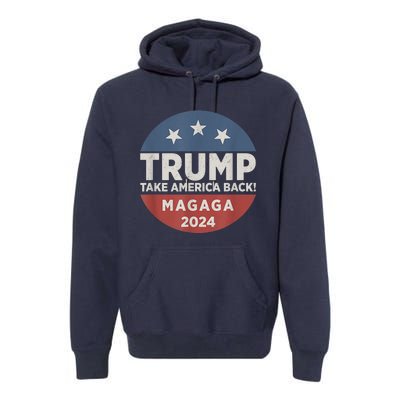 Trump Magaga Take America Back Bald Eagle Trump 2024 Magaga Premium Hoodie