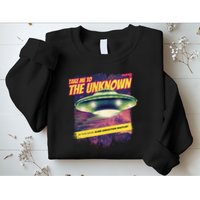 Take Me To The Unknown UFO Alien Sweatshirt
