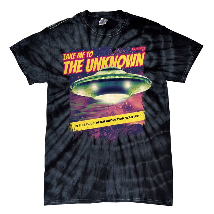 Take Me To The Unknown UFO Alien Tie-Dye T-Shirt