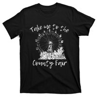 Take Me To The County Fair For And Summer T-Shirt