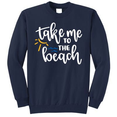 Take Me To The Beach Cute Vacation Tall Sweatshirt