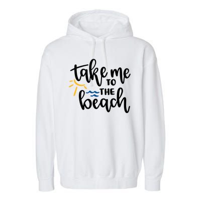 Take Me To The Beach Cute Vacation Garment-Dyed Fleece Hoodie