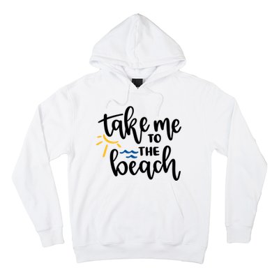 Take Me To The Beach Cute Vacation Hoodie