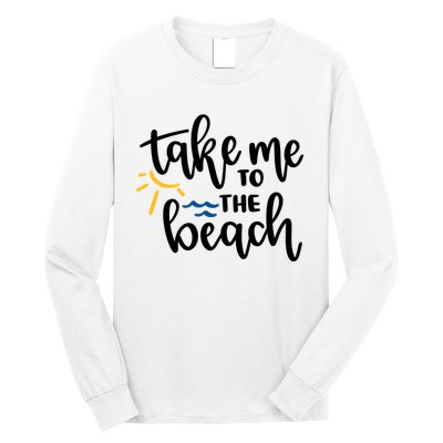 Take Me To The Beach Cute Vacation Long Sleeve Shirt