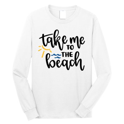 Take Me To The Beach Cute Vacation Long Sleeve Shirt