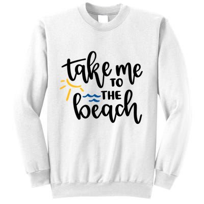 Take Me To The Beach Cute Vacation Sweatshirt