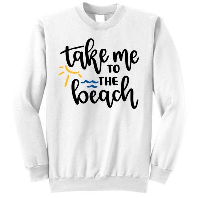 Take Me To The Beach Cute Vacation Sweatshirt