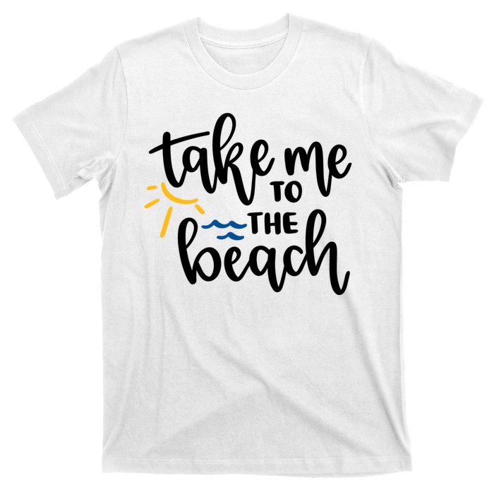 Take Me To The Beach Cute Vacation T-Shirt