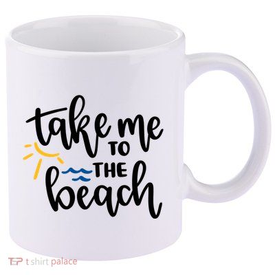 Take Me To The Beach Cute Vacation 11oz C Handle Ceramic Mug