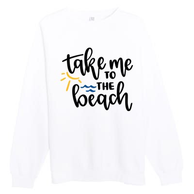 Take Me To The Beach Cute Vacation Premium Crewneck Sweatshirt