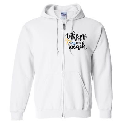 Take Me To The Beach Cute Vacation Full Zip Hoodie