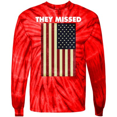 They Missed Trump Rally Shooting Gun Shot Tie-Dye Long Sleeve Shirt