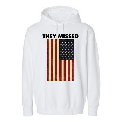 They Missed Trump Rally Shooting Gun Shot Garment-Dyed Fleece Hoodie