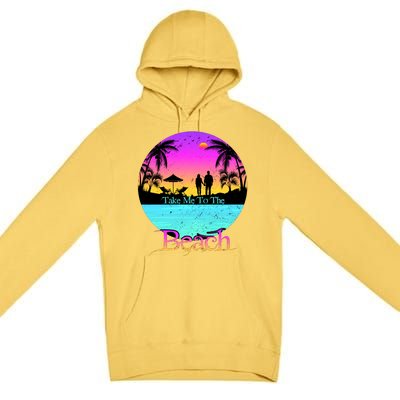 Take Me To The Beach With A Summer Couple Premium Pullover Hoodie