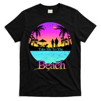 Take Me To The Beach With A Summer Couple T-Shirt