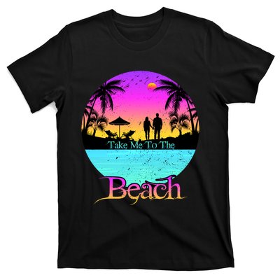 Take Me To The Beach With A Summer Couple T-Shirt