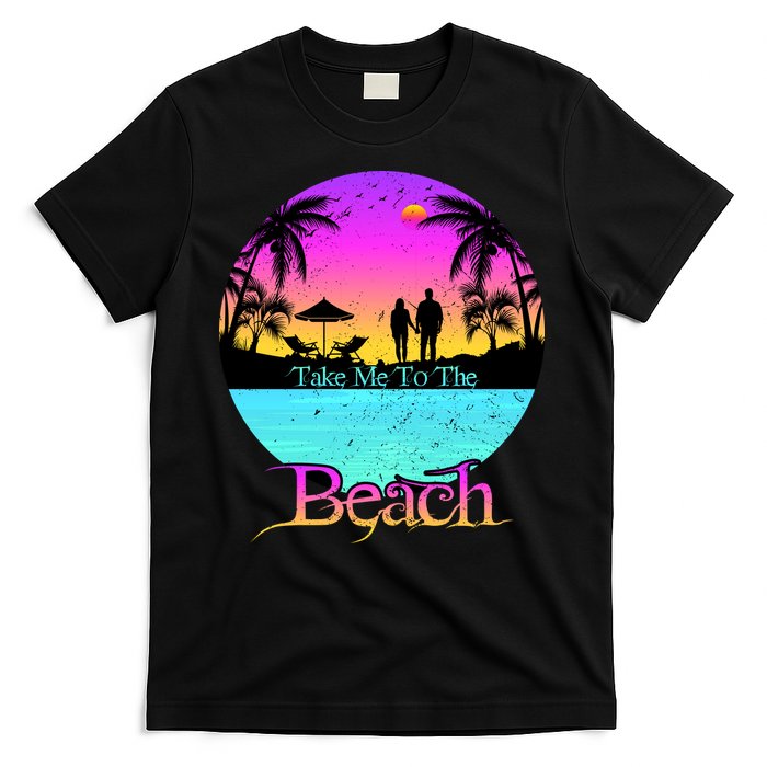 Take Me To The Beach With A Summer Couple T-Shirt