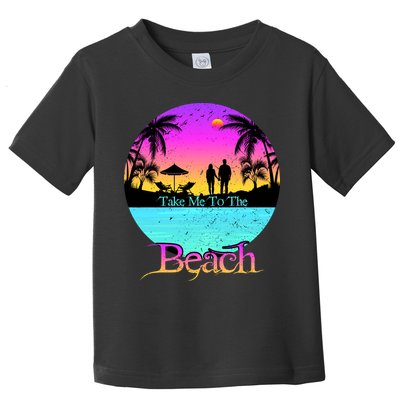 Take Me To The Beach With A Summer Couple Toddler T-Shirt