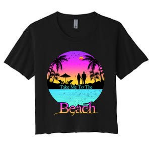 Take Me To The Beach With A Summer Couple Women's Crop Top Tee