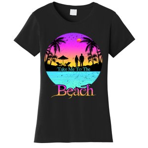 Take Me To The Beach With A Summer Couple Women's T-Shirt