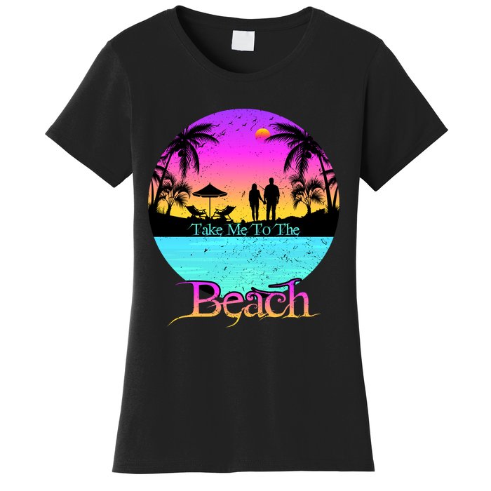 Take Me To The Beach With A Summer Couple Women's T-Shirt