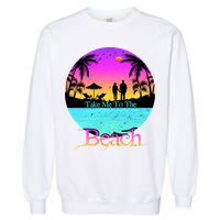 Take Me To The Beach With A Summer Couple Garment-Dyed Sweatshirt