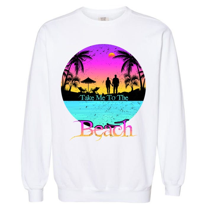 Take Me To The Beach With A Summer Couple Garment-Dyed Sweatshirt