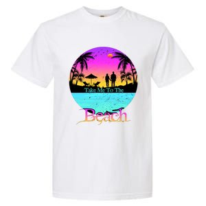 Take Me To The Beach With A Summer Couple Garment-Dyed Heavyweight T-Shirt