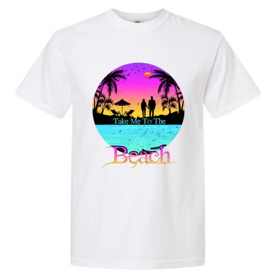 Take Me To The Beach With A Summer Couple Garment-Dyed Heavyweight T-Shirt