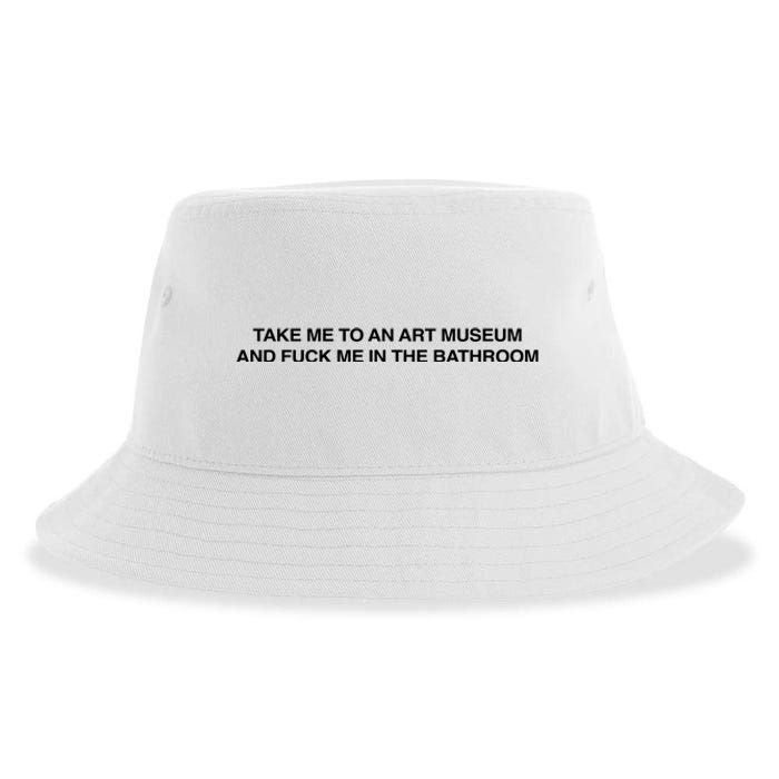 Take Me To An Art Museum And Fuck Me In The Bathroom Sustainable Bucket Hat