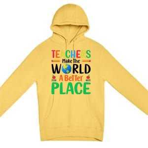 Teachers Make The World A Better Place Premium Pullover Hoodie