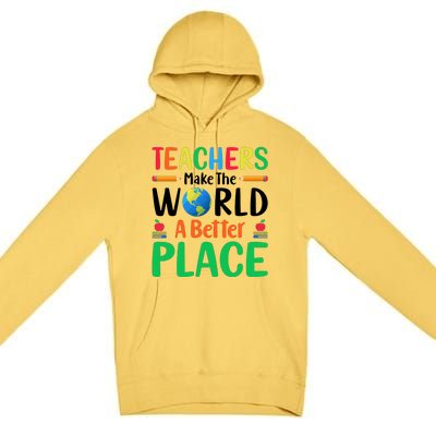 Teachers Make The World A Better Place Premium Pullover Hoodie