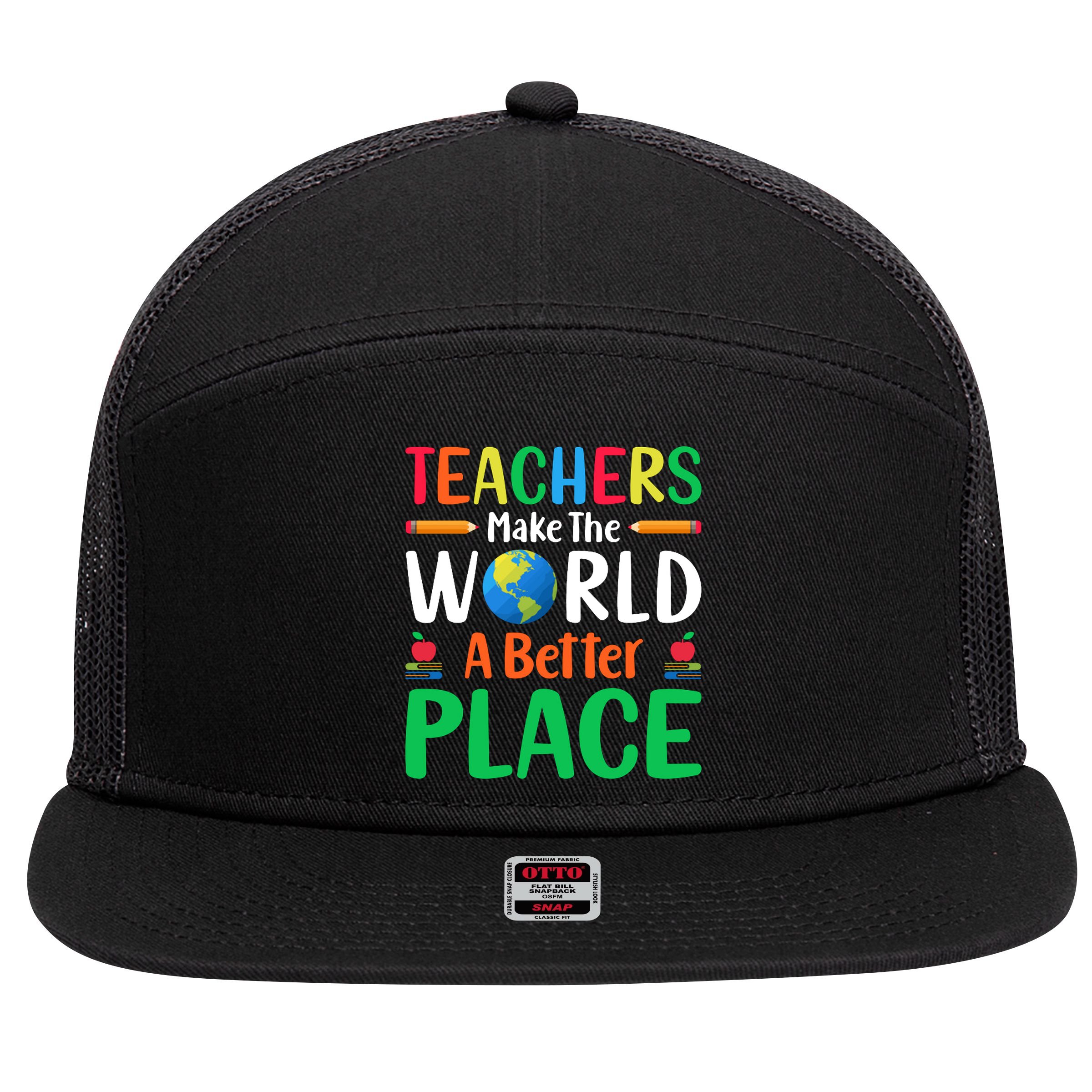 Teachers Make The World A Better Place 7 Panel Mesh Trucker Snapback Hat