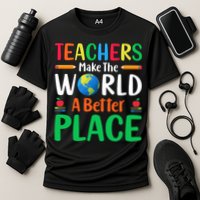 Teachers Make The World A Better Place Performance Shirt
