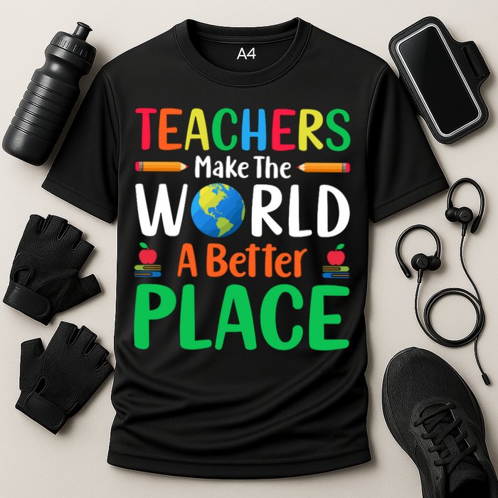 Teachers Make The World A Better Place Performance Shirt